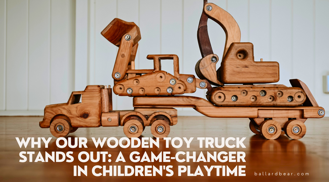 Why Our Wooden Toy Truck Stands Out: A Game-Changer in Children's Playtime